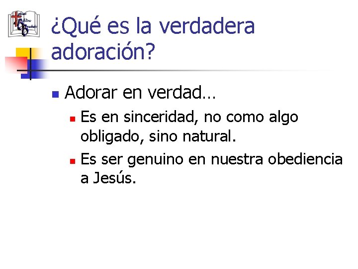 ¿Qué es la verdadera adoración? n Adorar en verdad… Es en sinceridad, no como