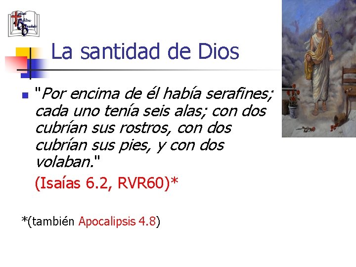 La santidad de Dios n "Por encima de él había serafines; cada uno tenía