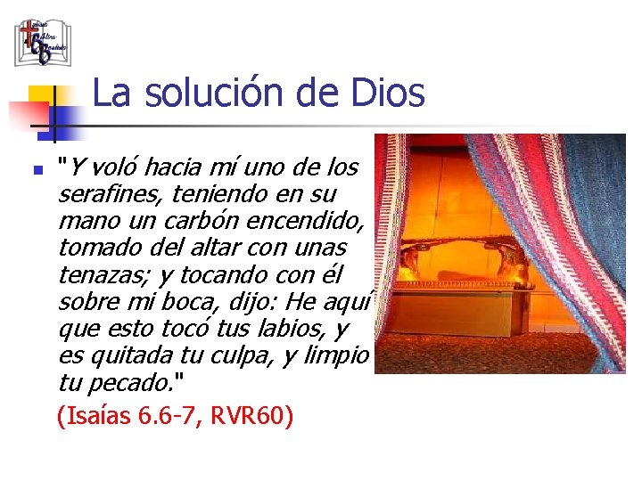 La solución de Dios n "Y voló hacia mí uno de los serafines, teniendo