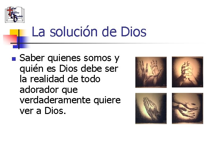 La solución de Dios n Saber quienes somos y quién es Dios debe ser