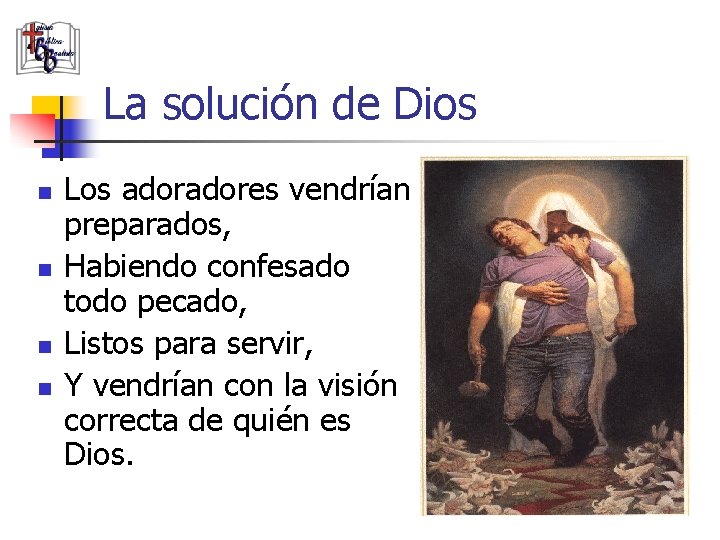 La solución de Dios n n Los adores vendrían preparados, Habiendo confesado todo pecado,