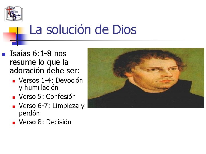 La solución de Dios n Isaías 6: 1 -8 nos resume lo que la