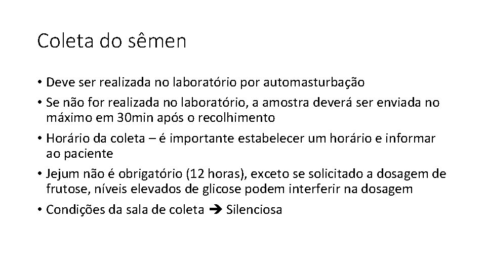 Coleta do sêmen • Deve ser realizada no laboratório por automasturbação • Se não