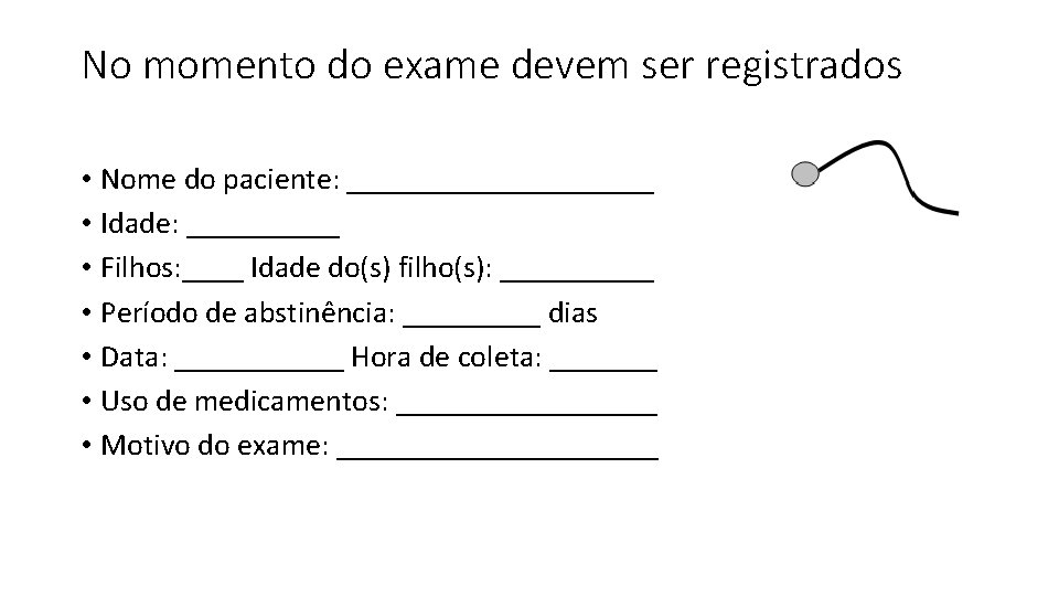 No momento do exame devem ser registrados • Nome do paciente: __________ • Idade: