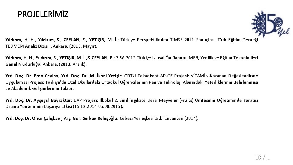 PROJELERİMİZ Yıldırım, H. , Yıldırım, S. , CEYLAN, E. , YETIŞIR, M. İ. :