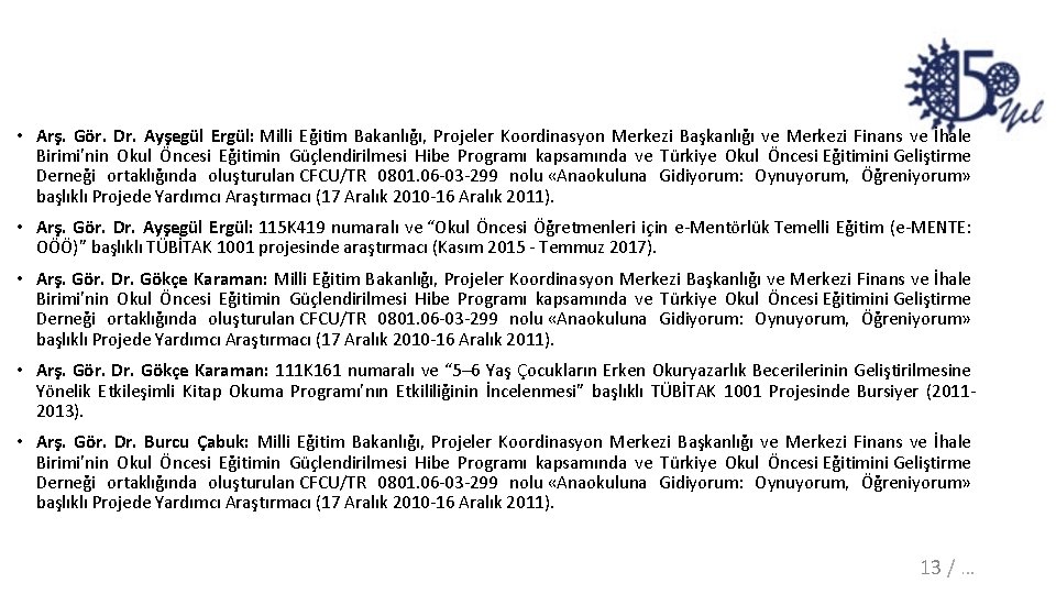  • Arş. Gör. Dr. Ayşegül Ergül: Milli Eğitim Bakanlığı, Projeler Koordinasyon Merkezi Başkanlığı