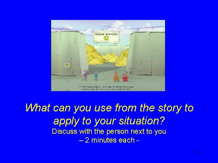 What can you use from the story to apply to your situation? Discuss with