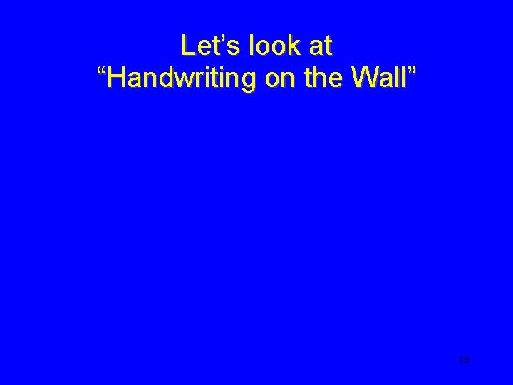 Let’s look at “Handwriting on the Wall” 15 