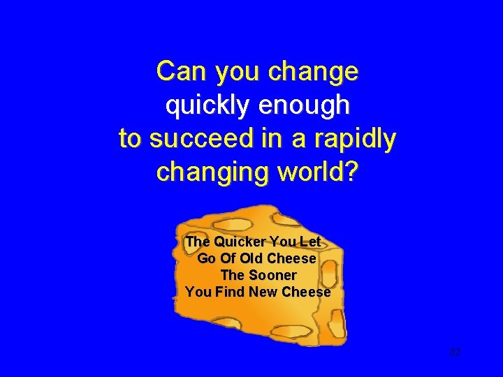 Can you change quickly enough to succeed in a rapidly changing world? The Quicker