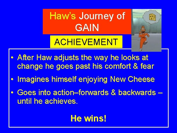 Haw’s Journey of GAIN ACHIEVEMENT • After Haw adjusts the way he looks at