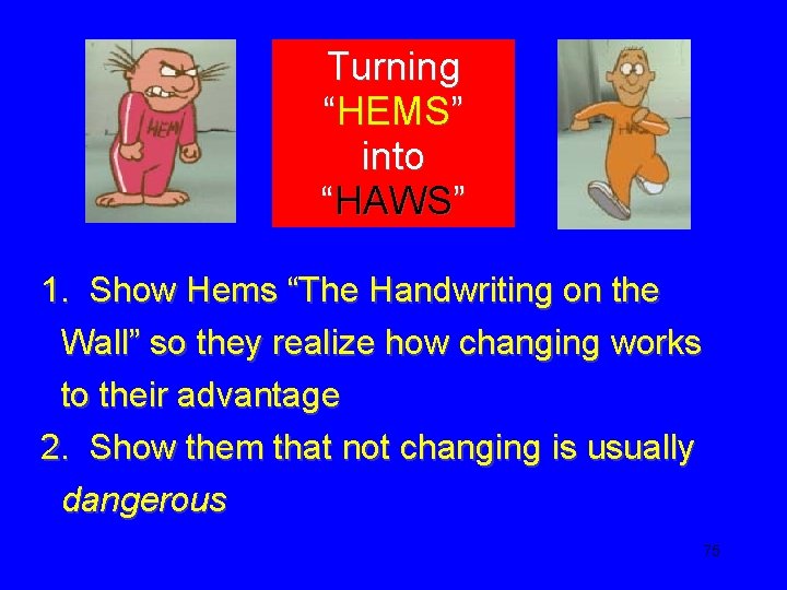 Turning “HEMS” into “HAWS” 1. Show Hems “The Handwriting on the Wall” so they