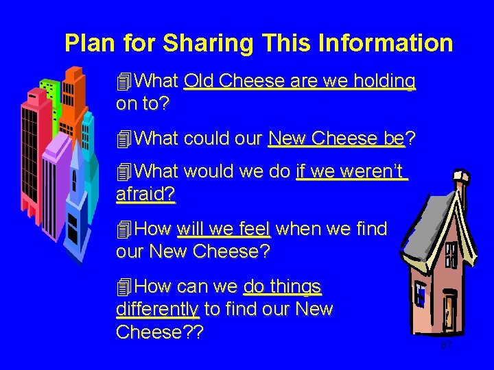 Plan for Sharing This Information 4 What Old Cheese are we holding on to?