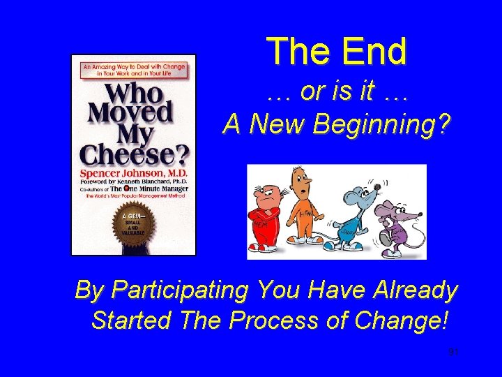 The End … or is it … A New Beginning? By Participating You Have