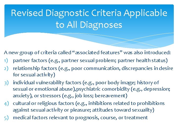 Revised Diagnostic Criteria Applicable to All Diagnoses A new group of criteria called “associated