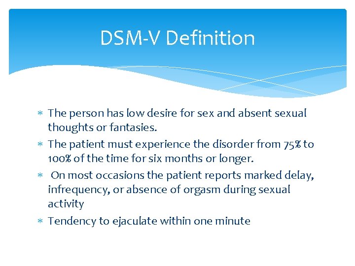 DSM-V Definition The person has low desire for sex and absent sexual thoughts or