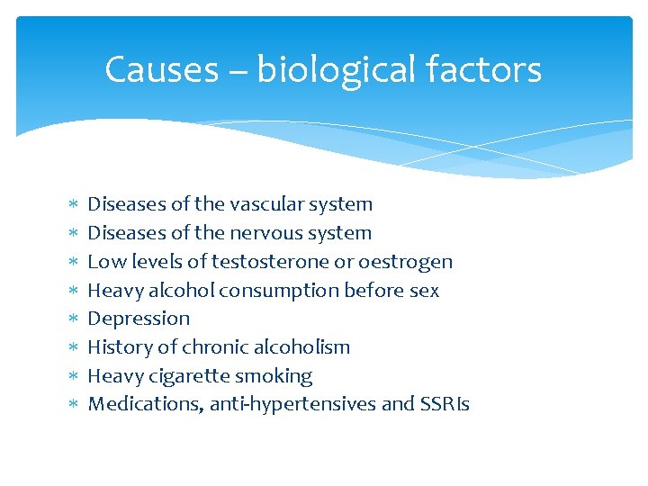 Causes – biological factors Diseases of the vascular system Diseases of the nervous system