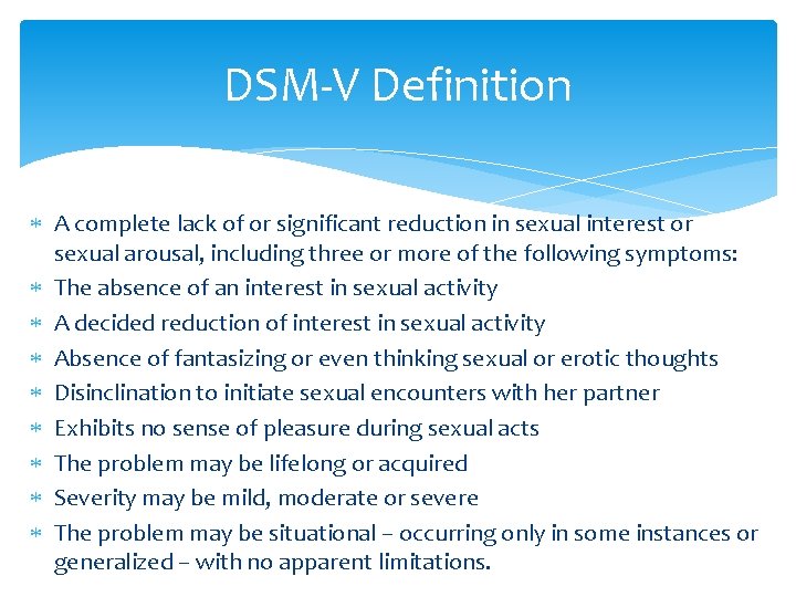 DSM-V Definition A complete lack of or significant reduction in sexual interest or sexual