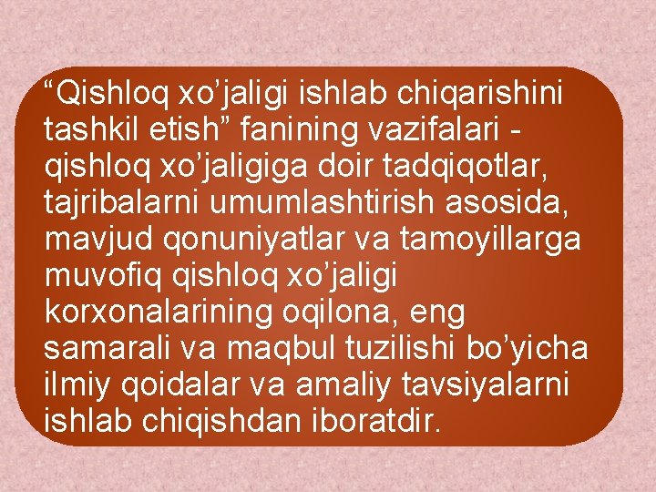 “Qishloq xo’jaligi ishlab chiqarishini tashkil etish” fanining vazifalari - qishloq xo’jaligiga doir tadqiqotlar, tajribalarni