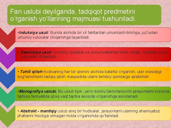 Fan uslubi deyilganda, tadqiqot predmetini o’rganish yo’llarining majmuasi tushuniladi. • Induksiya usuli. Bunda alohida