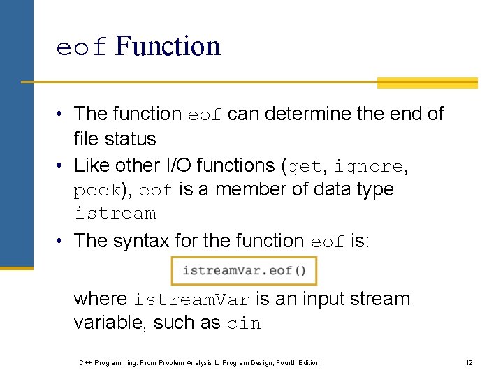 eof Function • The function eof can determine the end of file status •