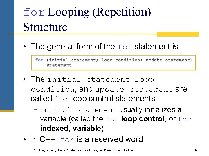 for Looping (Repetition) Structure • The general form of the for statement is: •