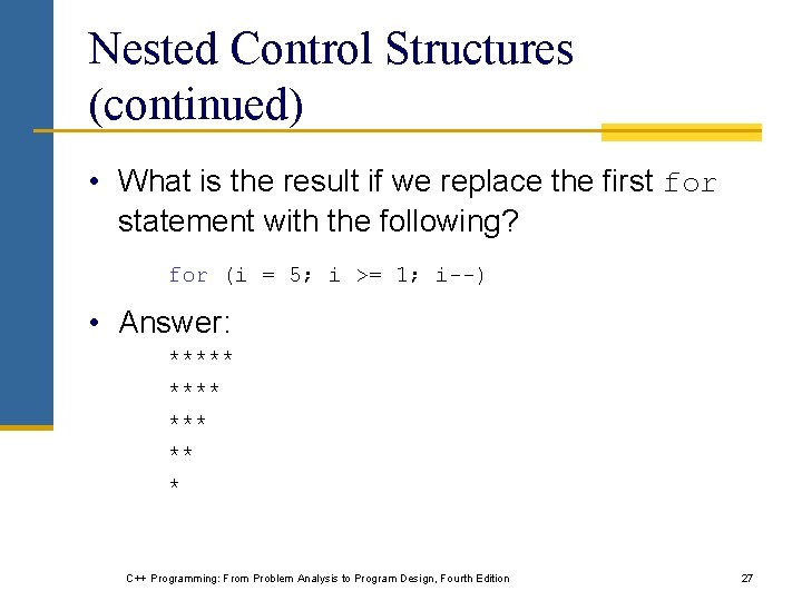 Nested Control Structures (continued) • What is the result if we replace the first