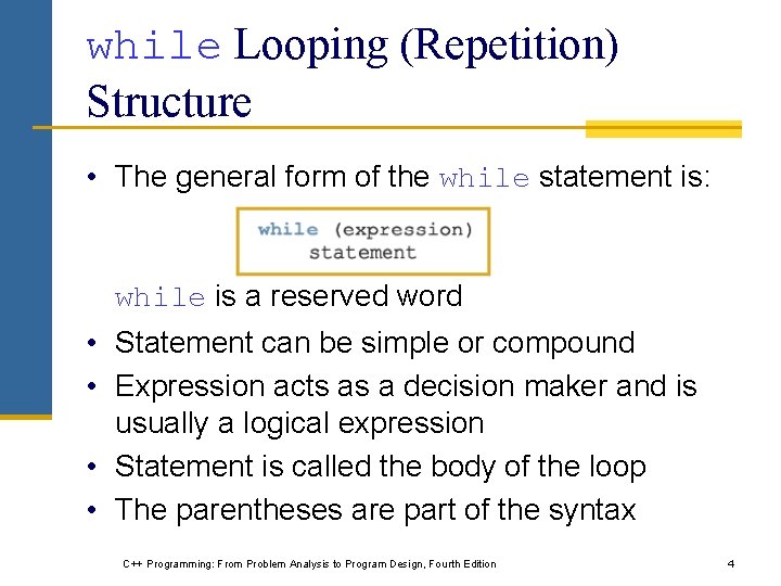 while Looping (Repetition) Structure • The general form of the while statement is: while
