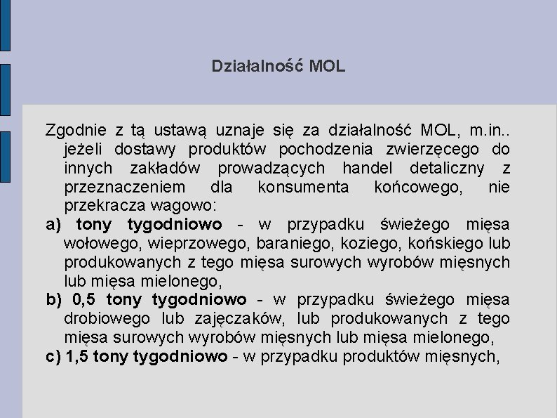 Działalność MOL Zgodnie z tą ustawą uznaje się za działalność MOL, m. in. .