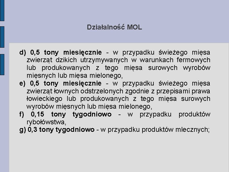 Działalność MOL d) 0, 5 tony miesięcznie - w przypadku świeżego mięsa zwierząt dzikich