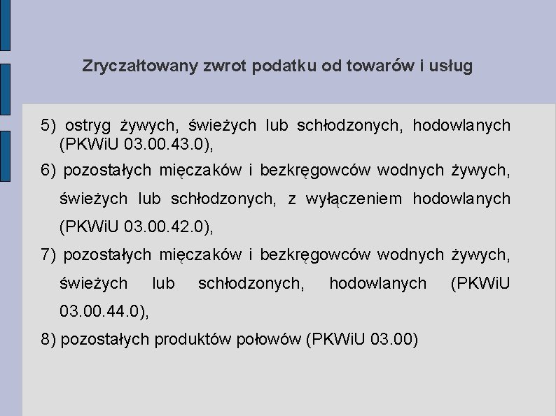 Zryczałtowany zwrot podatku od towarów i usług 5) ostryg żywych, świeżych lub schłodzonych, hodowlanych