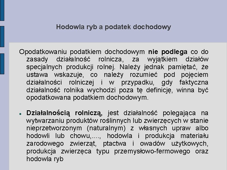 Hodowla ryb a podatek dochodowy Opodatkowaniu podatkiem dochodowym nie podlega co do zasady działalność