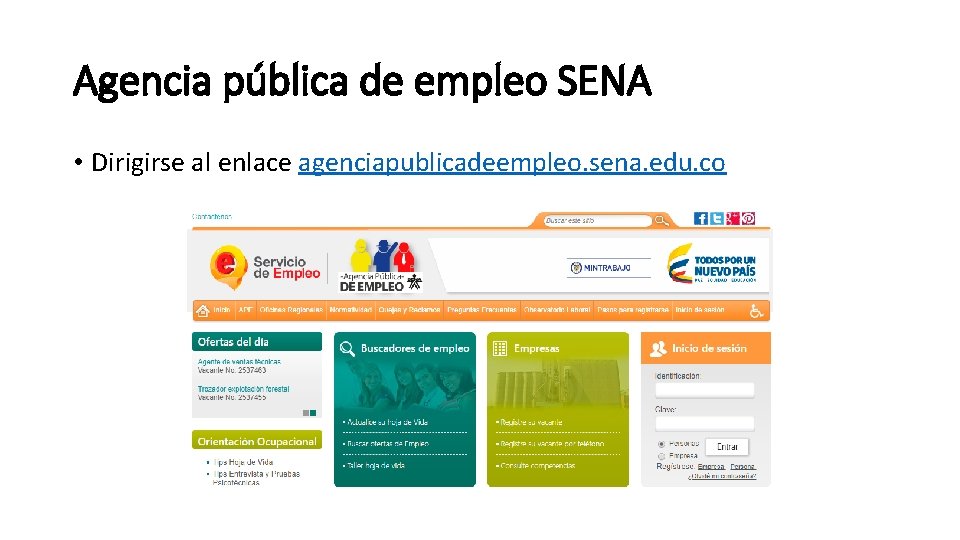 Agencia pública de empleo SENA • Dirigirse al enlace agenciapublicadeempleo. sena. edu. co 