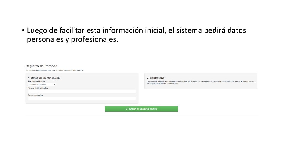  • Luego de facilitar esta información inicial, el sistema pedirá datos personales y