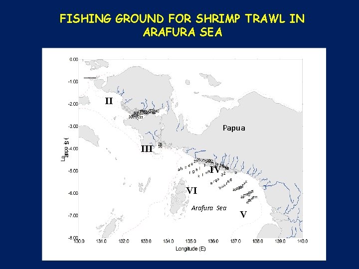 FISHING GROUND FOR SHRIMP TRAWL IN ARAFURA SEA II Papua III IV VI Arafura