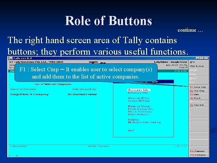 Role of Buttons continue … The right hand screen area of Tally contains buttons;