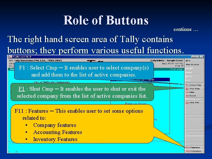 Role of Buttons continue … The right hand screen area of Tally contains buttons;