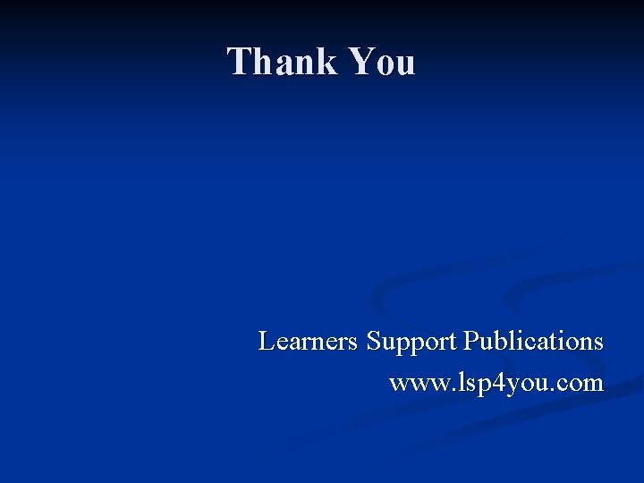 Thank You Learners Support Publications www. lsp 4 you. com 