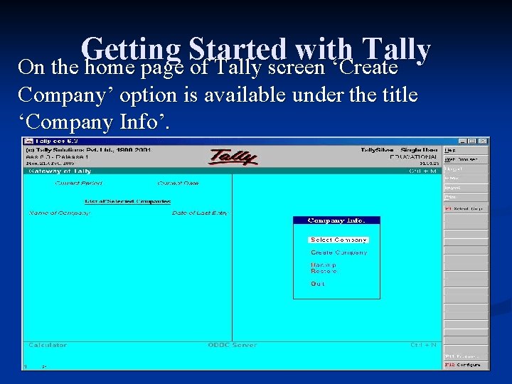 Getting Started with Tally On the home page of Tally screen ‘Create Company’ option