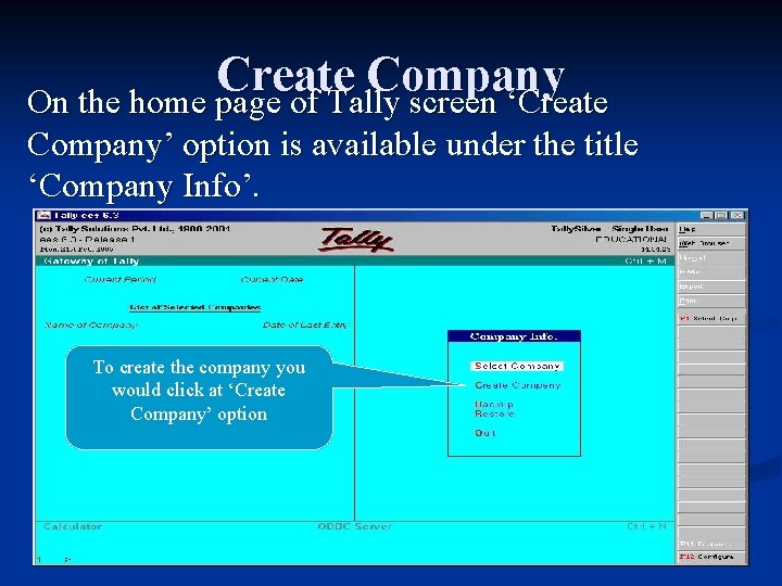 Create Company On the home page of Tally screen ‘Create Company’ option is available