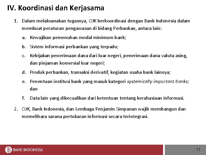 IV. Koordinasi dan Kerjasama 1. Dalam melaksanakan tugasnya, OJK berkoordinasi dengan Bank Indonesia dalam