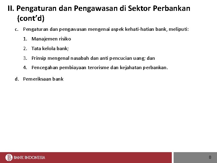 II. Pengaturan dan Pengawasan di Sektor Perbankan (cont’d) c. Pengaturan dan pengawasan mengenai aspek
