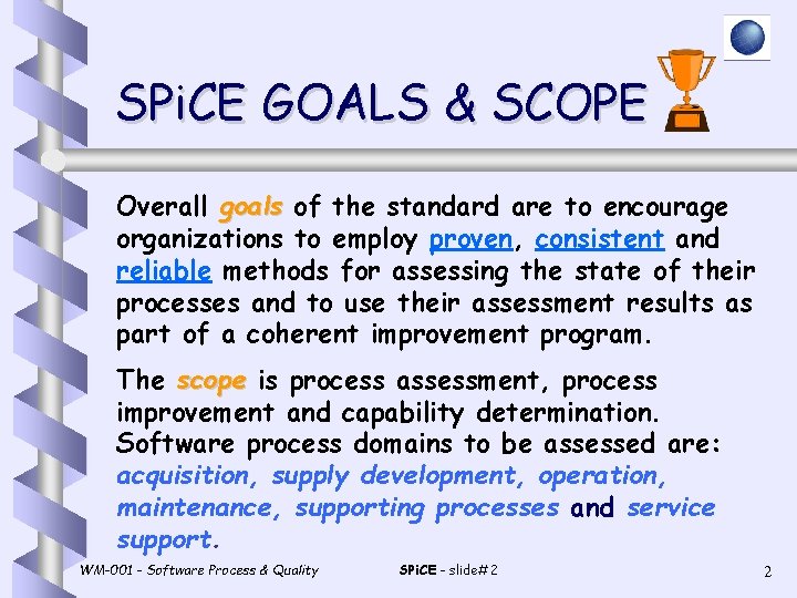 SPi. CE GOALS & SCOPE Overall goals of the standard are to encourage organizations