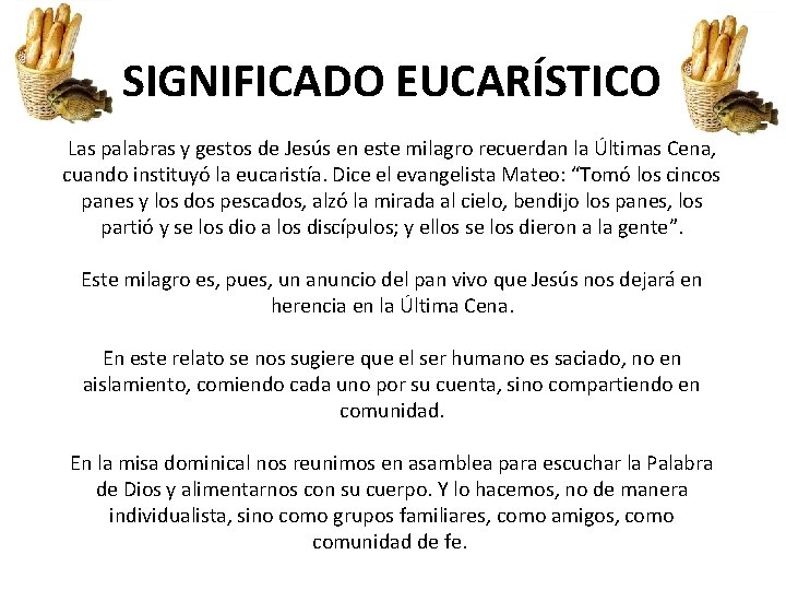 SIGNIFICADO EUCARÍSTICO Las palabras y gestos de Jesús en este milagro recuerdan la Últimas