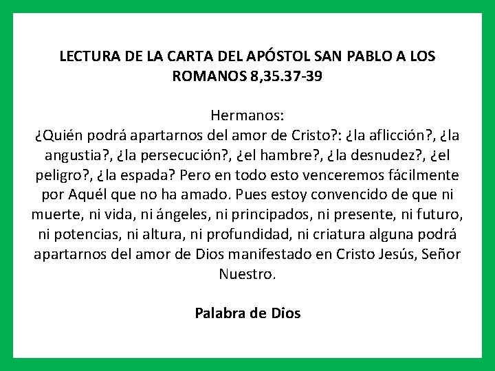 LECTURA DE LA CARTA DEL APÓSTOL SAN PABLO A LOS ROMANOS 8, 35. 37