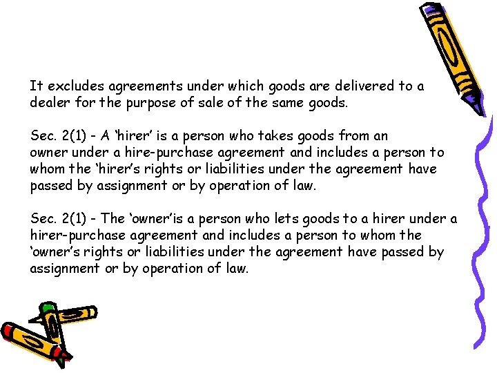 It excludes agreements under which goods are delivered to a dealer for the purpose