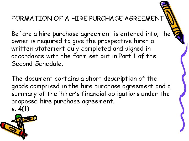 FORMATION OF A HIRE PURCHASE AGREEMENT Before a hire purchase agreement is entered into,