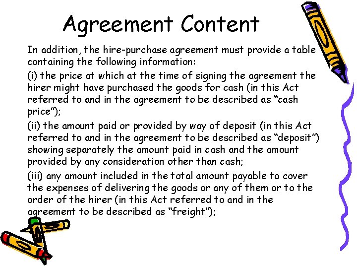 Agreement Content In addition, the hire-purchase agreement must provide a table containing the following