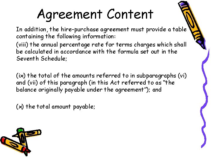 Agreement Content In addition, the hire-purchase agreement must provide a table containing the following