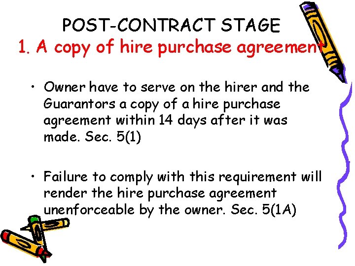 POST-CONTRACT STAGE 1. A copy of hire purchase agreement • Owner have to serve