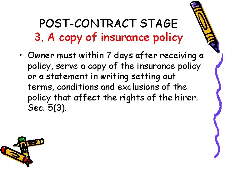 POST-CONTRACT STAGE 3. A copy of insurance policy • Owner must within 7 days